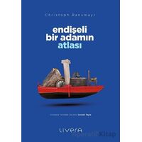 Endişeli Bir Adamın Atlası - Christoph Ransmayr - Livera Yayınevi