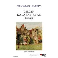 Çılgın Kalabalıktan Uzak - Thomas Hardy - Can Yayınları