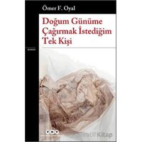 Doğum Günüme Çağırmak İstediğim Tek Kişi - Ömer F. Oyal - Yapı Kredi Yayınları