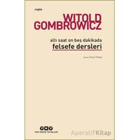 Altı Saat On Beş Dakikada Felsefe Dersleri - Witold Gombrowicz - Yapı Kredi Yayınları
