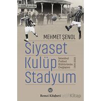 Siyaset, Kulüp, Stadyum - Mehmet Şenol - Remzi Kitabevi