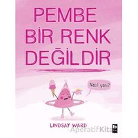 Pembe Bir Renk Değildir - Lindsay Ward - Bilgi Yayınevi