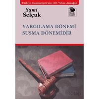 Yargılama Dönemi Susma Dönemidir - Sami Selçuk - İmge Kitabevi Yayınları