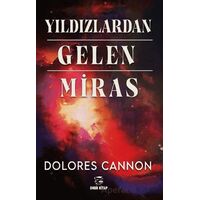 Yıldızlardan Gelen Miras - Dolores Cannon - Onur Kitap