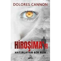 Hiroşima’yı Hatırlayan Bir Ruh - Dolores Cannon - Onur Kitap
