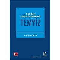 Türk İdari Yargılama Hukukunda Temyiz - Oğuzhan Güzel - Adalet Yayınevi