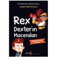 Rex Dexter’ın Maceraları - Hayalet Tavuk ve Ben - Aaron Reynolds - Yakamoz Yayınevi