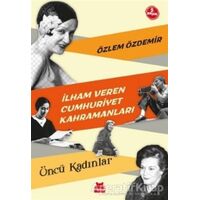 İlham Veren Cumhuriyet Kahramanları - Öncü Kadınlar - Özlem Özdemir - Kırmızı Kedi Yayınevi