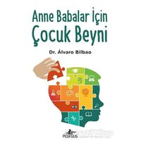 Anne Babalar İçin Çocuk Beyni - Alvaro Bilbao - Pegasus Yayınları