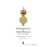 Müslümanlar ve Hıristiyanlar - W. Montgomery Watt - İz Yayıncılık