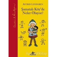Şamatalı Köyde Neler Oluyor? - Astrid Lindgren - Pegasus Çocuk Yayınları