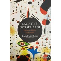 Sanat ve Görsel Algı - Yaratıcı Gözün Psikolojisi - Rudolf Arnheim - Albaraka Yayınları