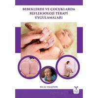 Bebeklerde ve Çocuklarda Refleksoloji Terapi Uygulamaları - Bilal Yalçıner - Umuttepe Yayınları