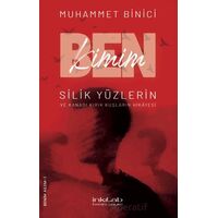 Ben Kimim? Silik Yüzlerin ve Kanadı Kırık Kuşların Hikayesi - Muhammet Binici - İnkılab Yayınları