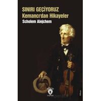 Sınırı Geçiyoruz Kemancı’dan Hikayeler - Scholem Alejchem - Dorlion Yayınları