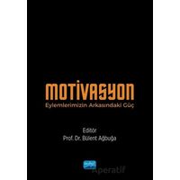 Motivasyon - Eylemlerimizin Arkasındaki Güç - Bülent Aybuğa - Nobel Akademik Yayıncılık