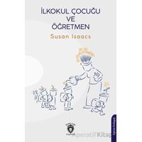İlkokul Çocuğu ve Öğretmen - Susan Isaacs - Dorlion Yayınları