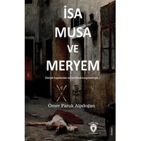 İsa, Musa ve Meryem - Ömer Faruk Alpdoğan - Dorlion Yayınları