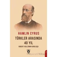 Türkler Arasında 40 Yıl - Hamlin Cyrus - Dorlion Yayınları