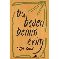 Bu Beden Benim Evim - Rupi Kaur - Pegasus Yayınları