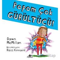 Popom Çok Gürültücü! - Dawn McMillan - Pegasus Çocuk Yayınları