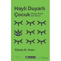 Hayli Duyarlı Çocuk - Elaine N. Aron - Epsilon Yayınevi