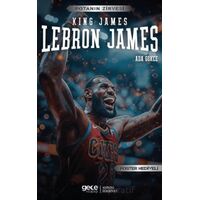 Lebron James - King James - Ada Gökce - Gece Kitaplığı