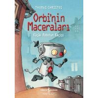 Orbinin Maceraları - Küçük Robotun Kaçışı - Thomas Christos - İş Bankası Kültür Yayınları