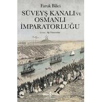 Süveyş Kanalı ve Osmanlı İmparatorluğu - Faruk Bilici - İş Bankası Kültür Yayınları