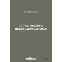 Dijital Ortamda Hukukların Çatışması - Fatih Burak Uzun - On İki Levha Yayınları