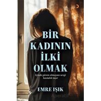 Bir Kadının İlki Olmak - Emre Işık - Cinius Yayınları