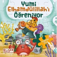 Yumi Elhamdülillahı Öğreniyor / Yapbozlu Kitap 3 - Şevval Tiryaki - Timaş Gülce Çocuk