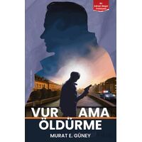 Vur Ama Öldürme - Murat E. Güney - Ceres Yayınları