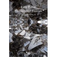 Menderesler Yazmak: Çekmeceler Kitabı 3 - Enis Batur - Sel Yayıncılık