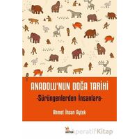 Anadolu’nun Doğa Tarihi - Ahmet İhsan Aytek - Kriter Yayınları