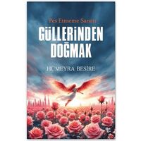 Güllerinden Doğmak - Hümeyra Besire - Halk Kitabevi