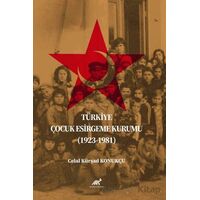 Türkiye Çocuk Esirgeme Kurumu (1923-1981) - Celal Kürşad Konukçu - Paradigma Akademi Yayınları