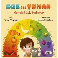 Ege ile Yumak - Meyveleri Çok Seviyorum - Selin Teksöz - Tilki Kitap