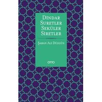 Dindar Suretler Seküler Siretler - Şaban Ali Düzgün - Otto Yayınları