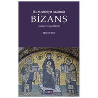 İki Medeniyet Arasında Bizans - Erman Şan - Kitabevi Yayınları