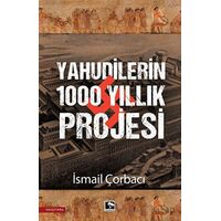 Yahudilerin 1000 Yıllık Projesi - İsmail Çorbacı - Çınaraltı Yayınları