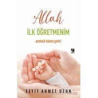 Allah İlk Öğretmenim - Seyit Ahmet Uzun - Çıra Yayınları