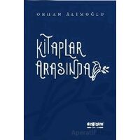 Kitaplar Arasında - Orhan Alimoğlu - Değişim Yayınları