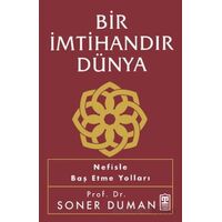 Bir İmtihandır Dünya - Soner Duman - Timaş Yayınları