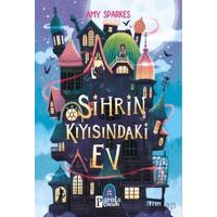 Sihrin Kıyısındaki Ev - Amy Sparkes - Parola Çocuk