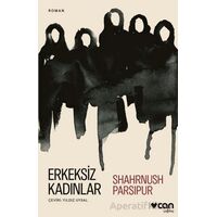 Erkeksiz Kadınlar - Shahrnush Parsipur - Can Yayınları