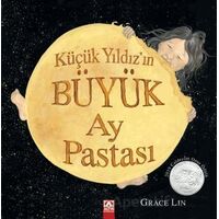 Küçük Yıldızın Büyük Ay Pastası - Grace Lin - Altın Kitaplar
