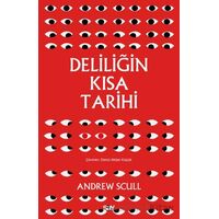Deliliğin Kısa Tarihi - Andrew Scull - Say Yayınları