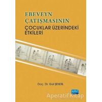 Ebeveyn Çatışmasının Çocuklar Üzerindeki Etkileri - Gül Şendil - Nobel Akademik Yayıncılık