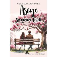 Asiye Sevginin Gücü - Nejla Arslan Kurt - Hayat Yayınları